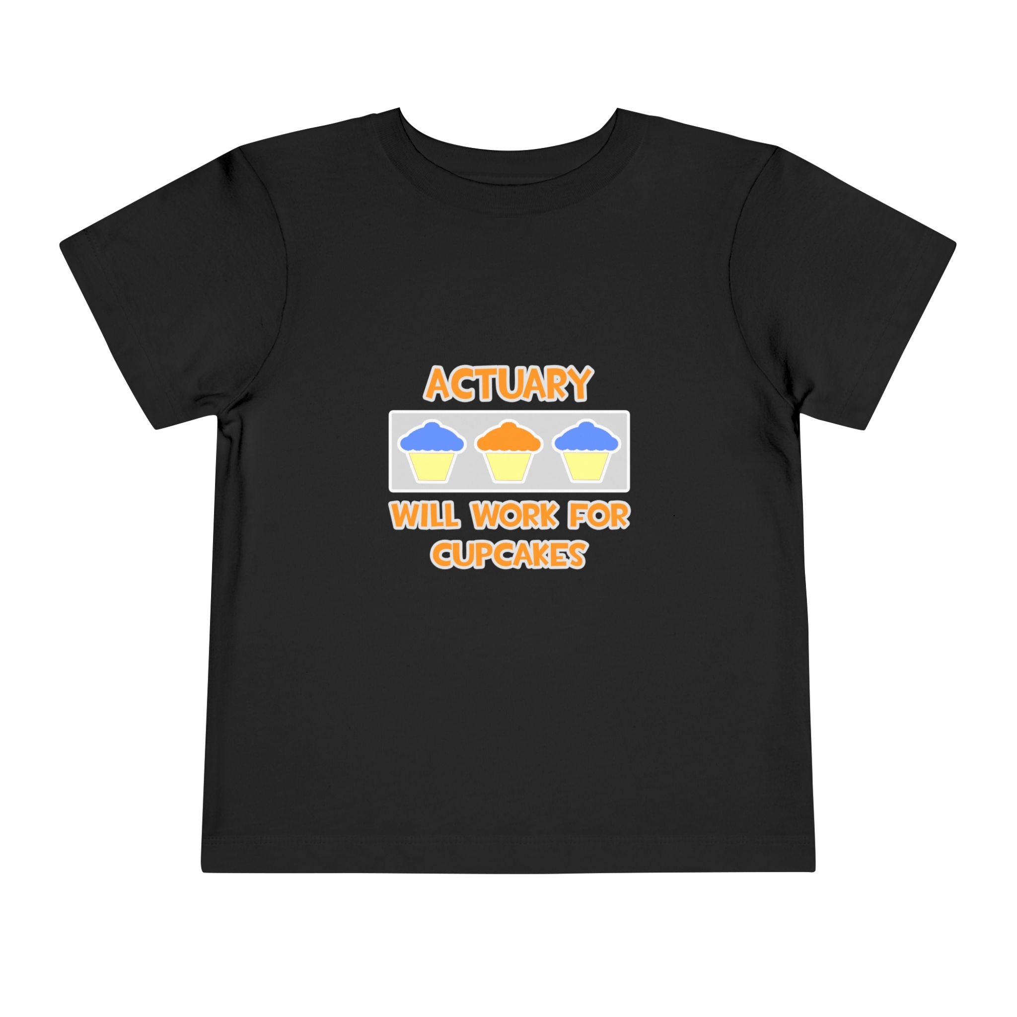 Actuary ... Will Work For Cupcakes - Toddler Short Sleeve Tee