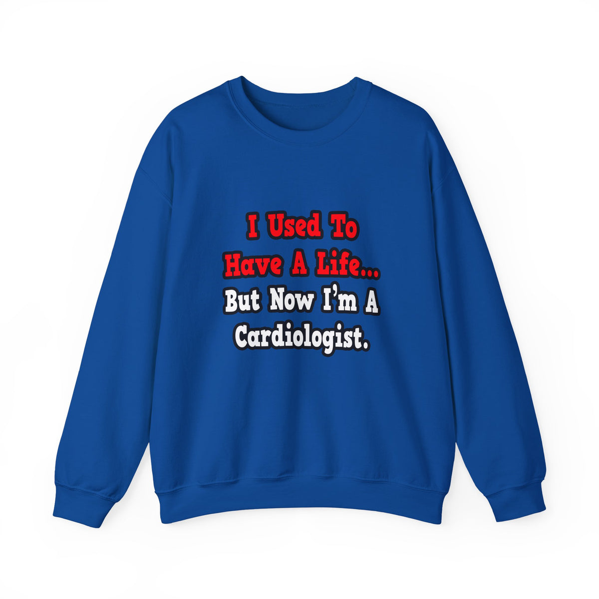 I Used to Have a Life...Cardiologist - Unisex Heavy Blend™ Crewneck Sweatshirt