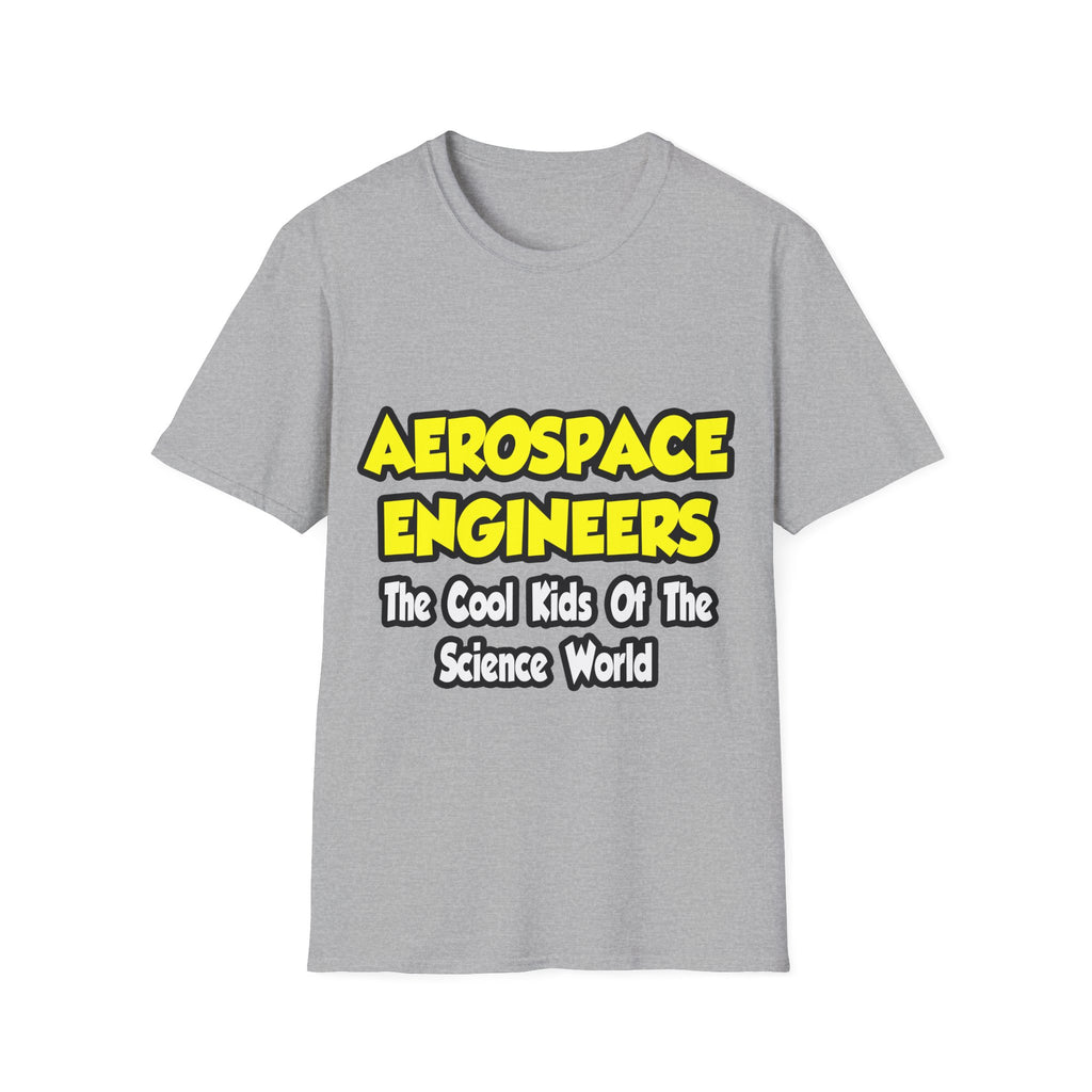 Aerospace Engineers...Cool Kids of Sci World - Unisex Softstyle T-Shirt