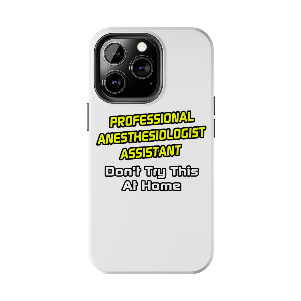 Professional Anesthesiologist Assistant .. Joke - Tough Phone Cases