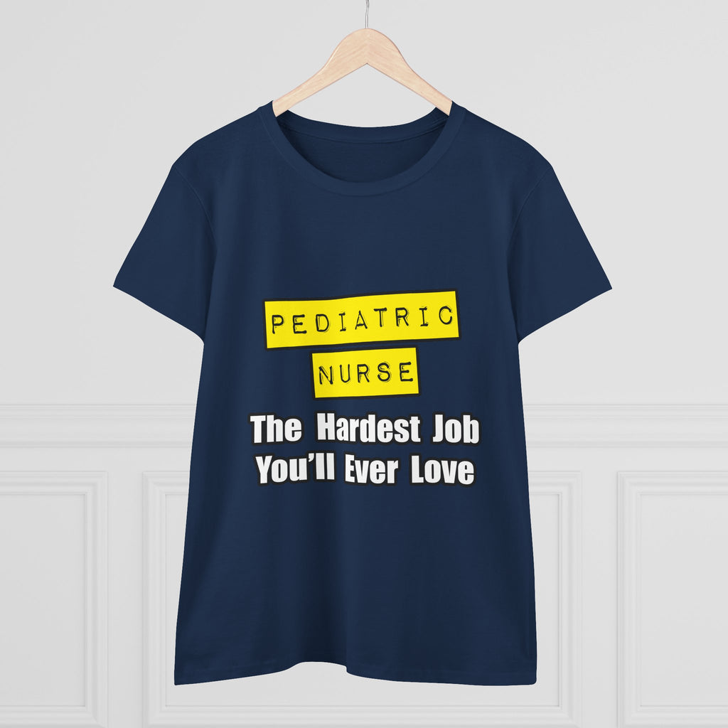 Pediatric Nurse...Hardest Job You'll Ever Love - Women's Midweight Cotton Tee