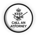 Keep Calm and Call an Attorney - Wall Clock