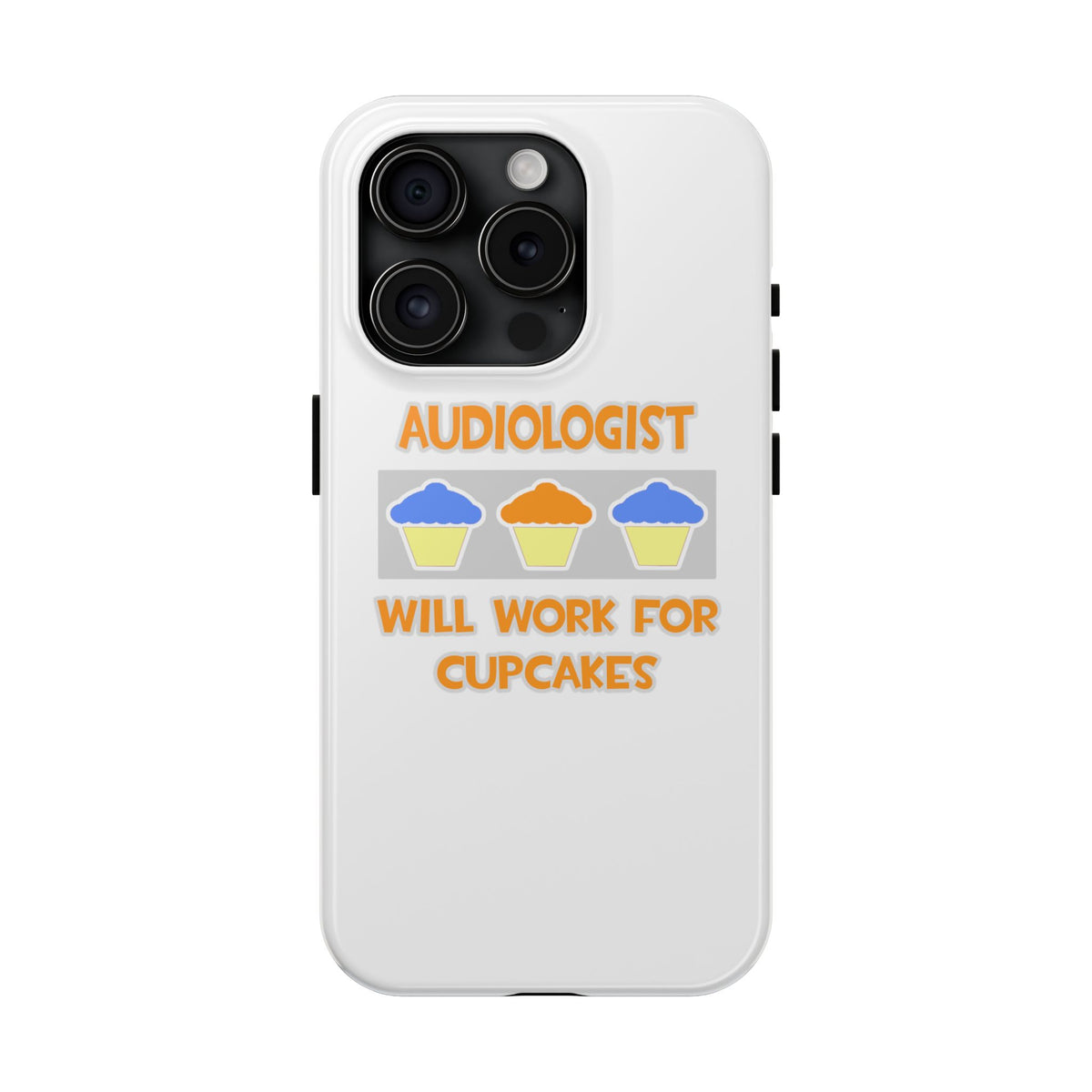 Audiologist ... Will Work For Cupcakes - Tough Phone Cases