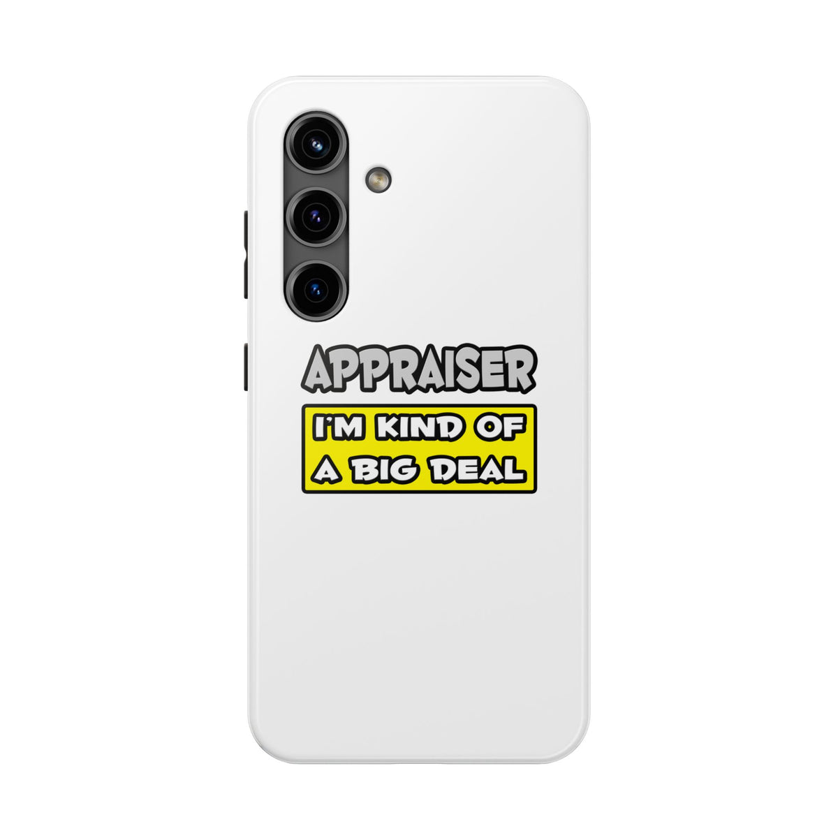 Appraiser .. I'm Kind of a Big Deal - Tough Phone Cases