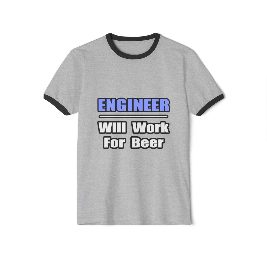 Engineer...Will Work For Beer - Unisex Cotton Ringer T-Shirt