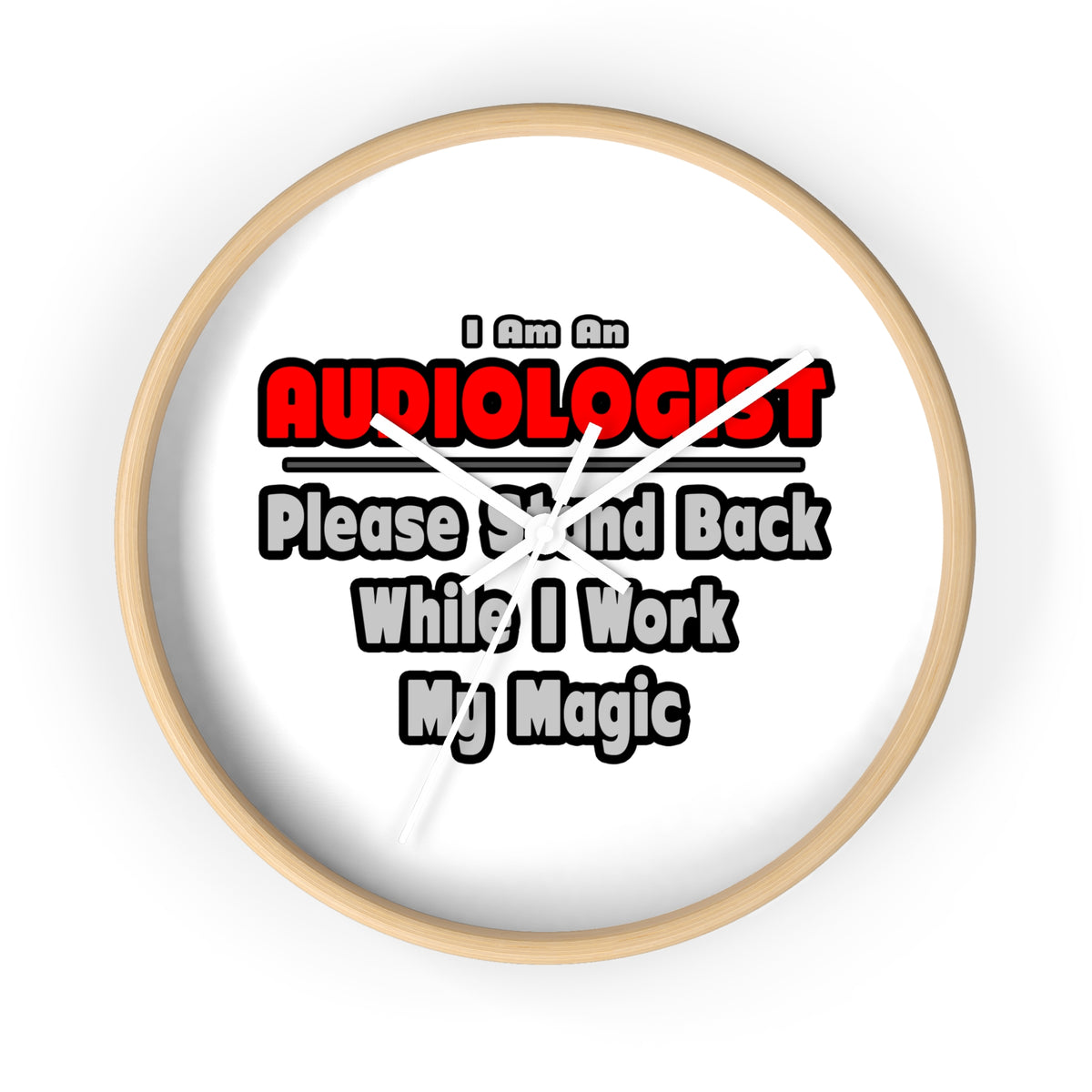 Audiologist ... Stand Back ... Work My Magic - Wall Clock