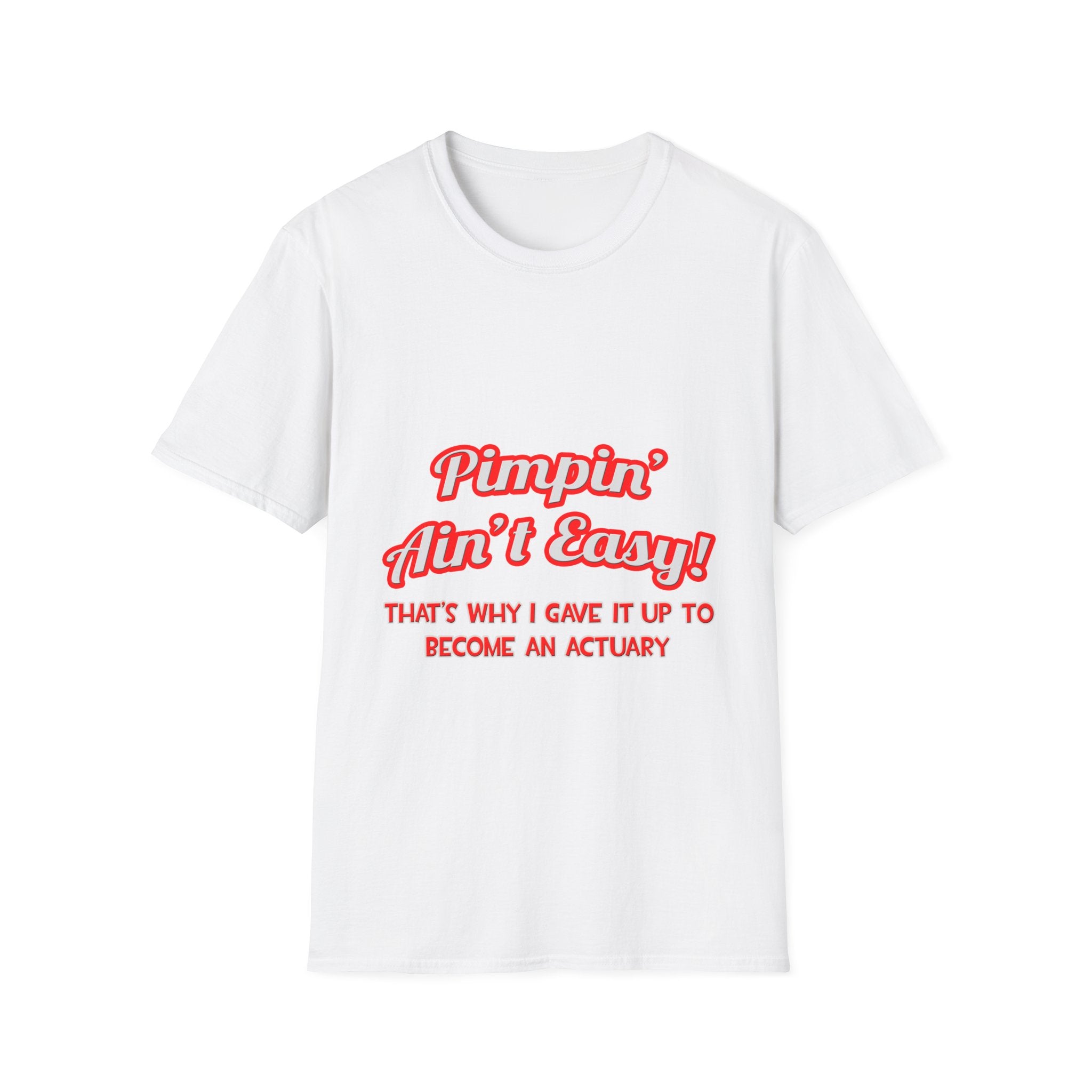 Pimpin' Ain't Easy ... Actuary - Unisex Softstyle T-Shirt