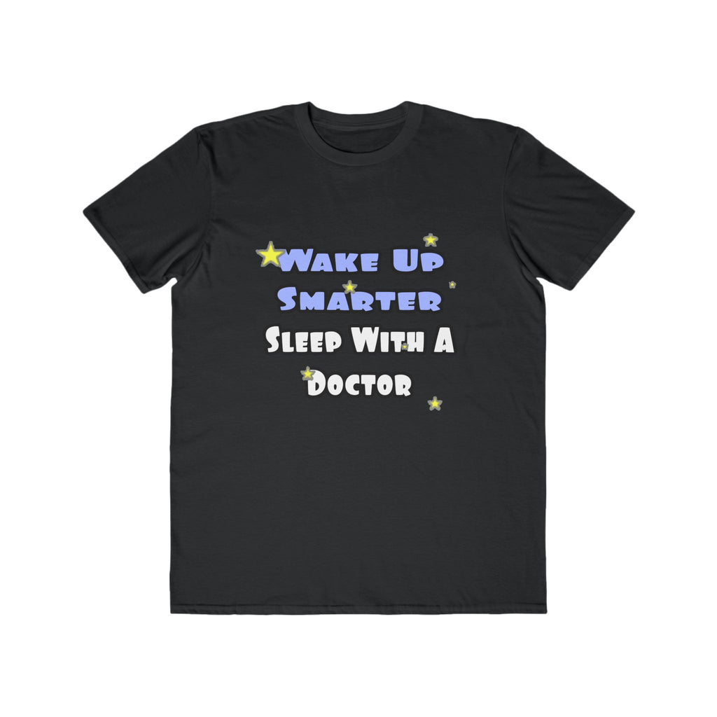 Wake Up Smarter...Sleep With a Doctor - Men's Lightweight Fashion Tee