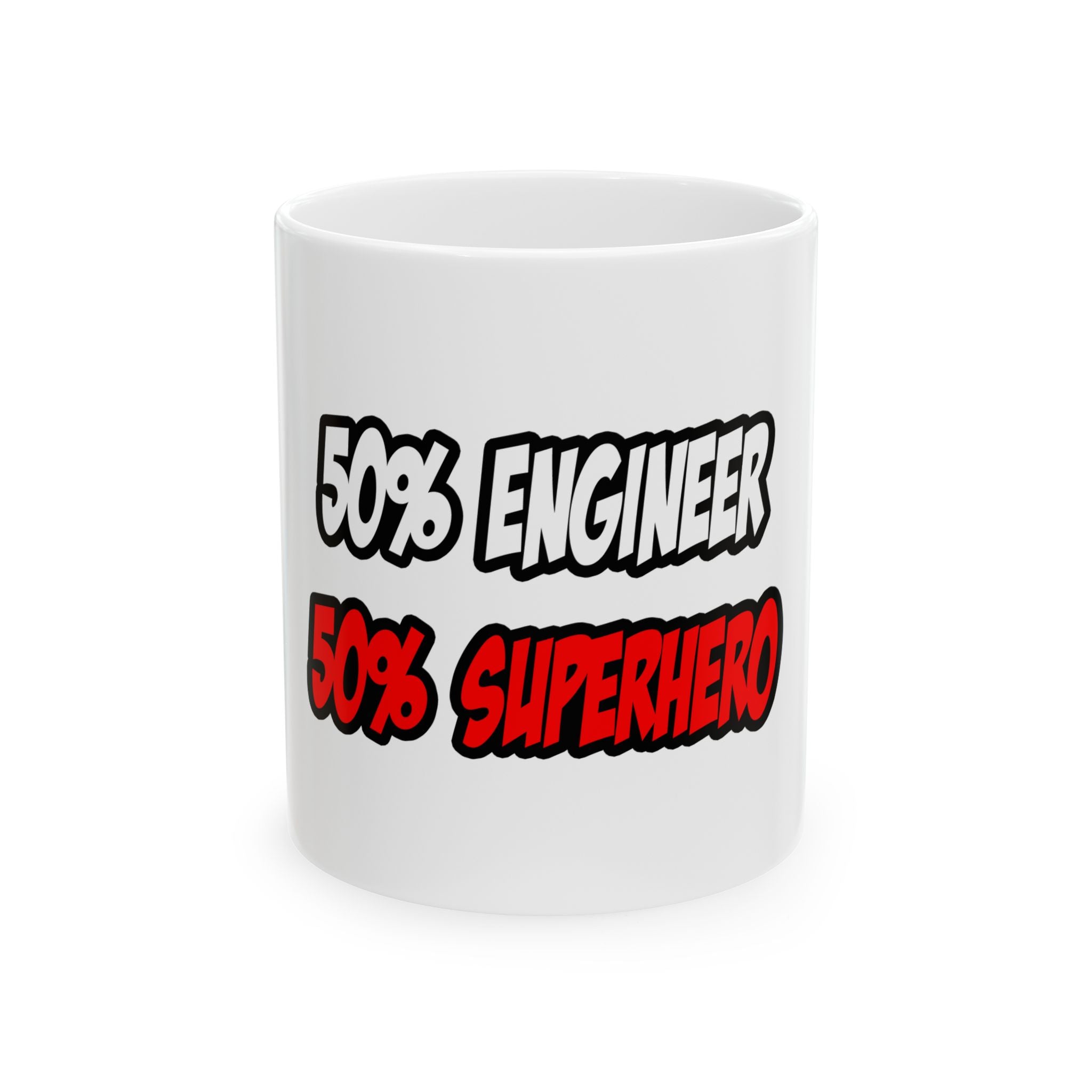 Half Engineer...Half Superhero - Ceramic Mug, (11oz, 15oz)