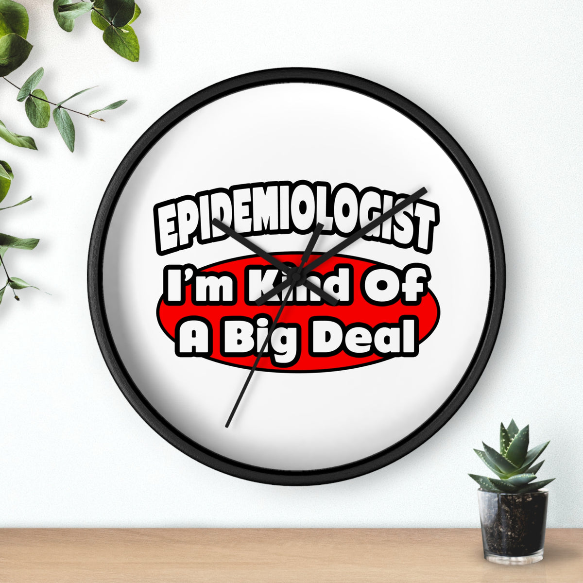 Epidemiologist...Big Deal - Wall Clock