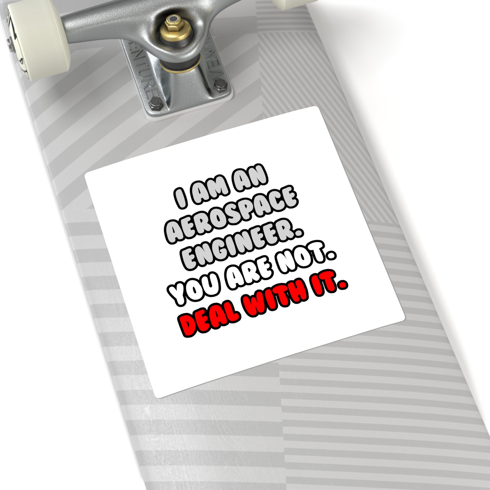 Deal With It ... Funny Aerospace Engineer - Square Stickers