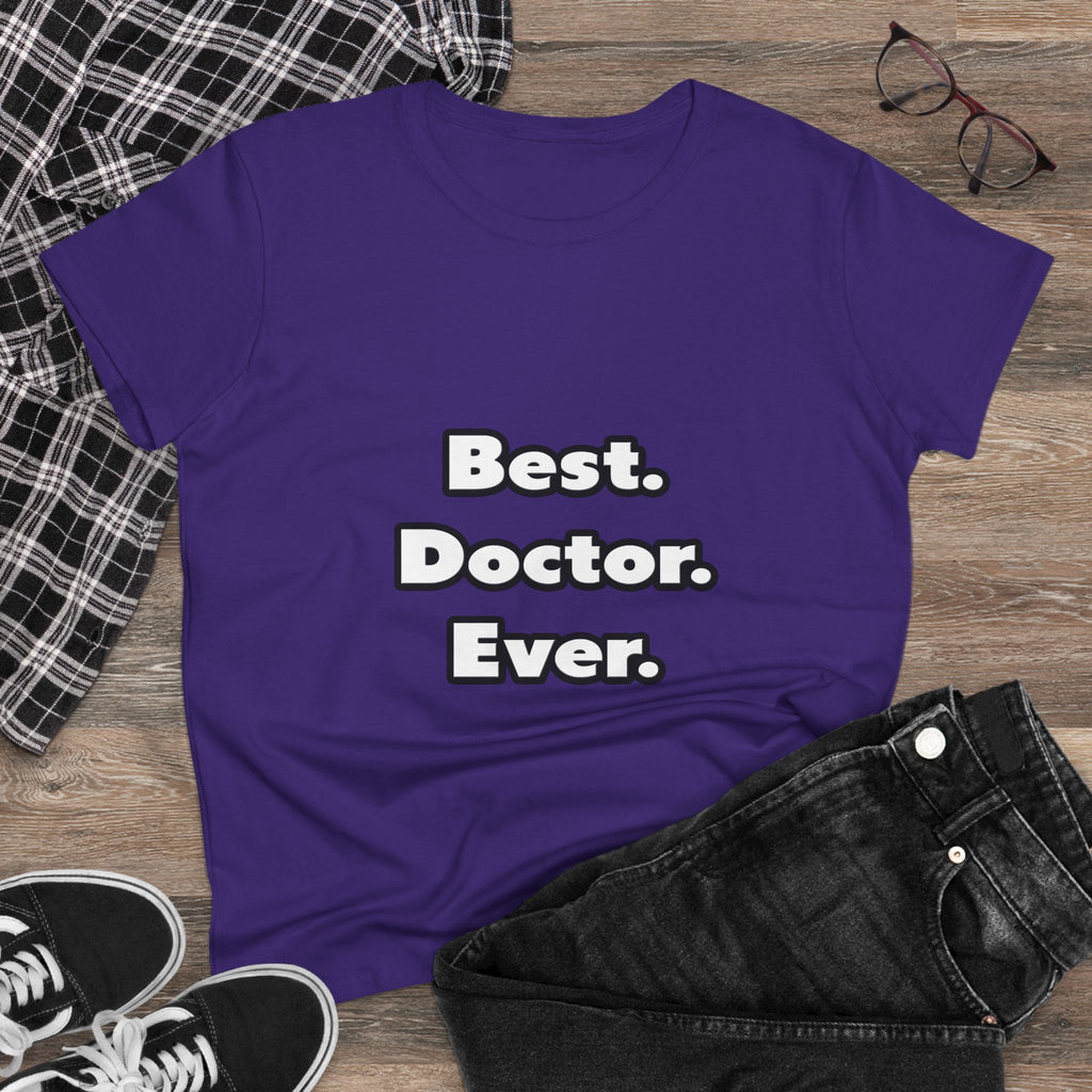 Best. Doctor. Ever - Women's Midweight Cotton Tee