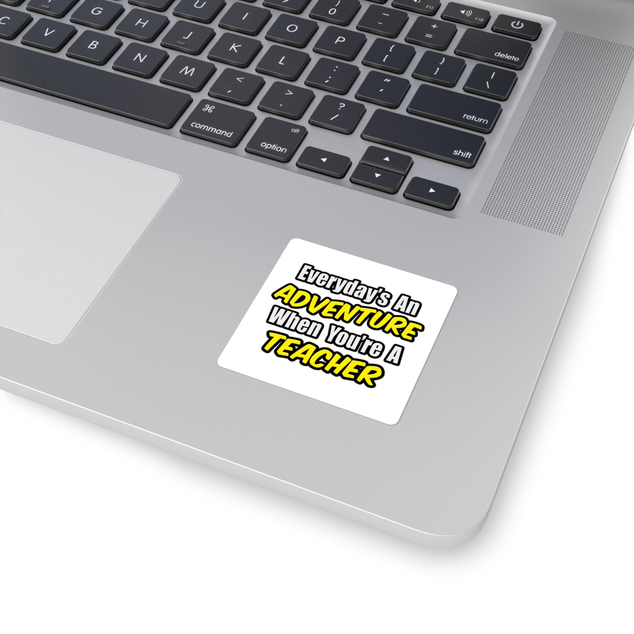 Everyday's An Adventure...Teacher - Square Stickers