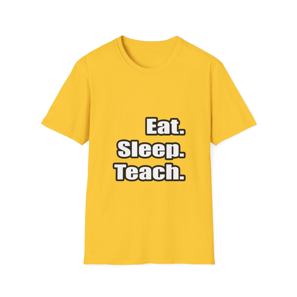 eat sleep teach - Unisex Softstyle T-Shirt