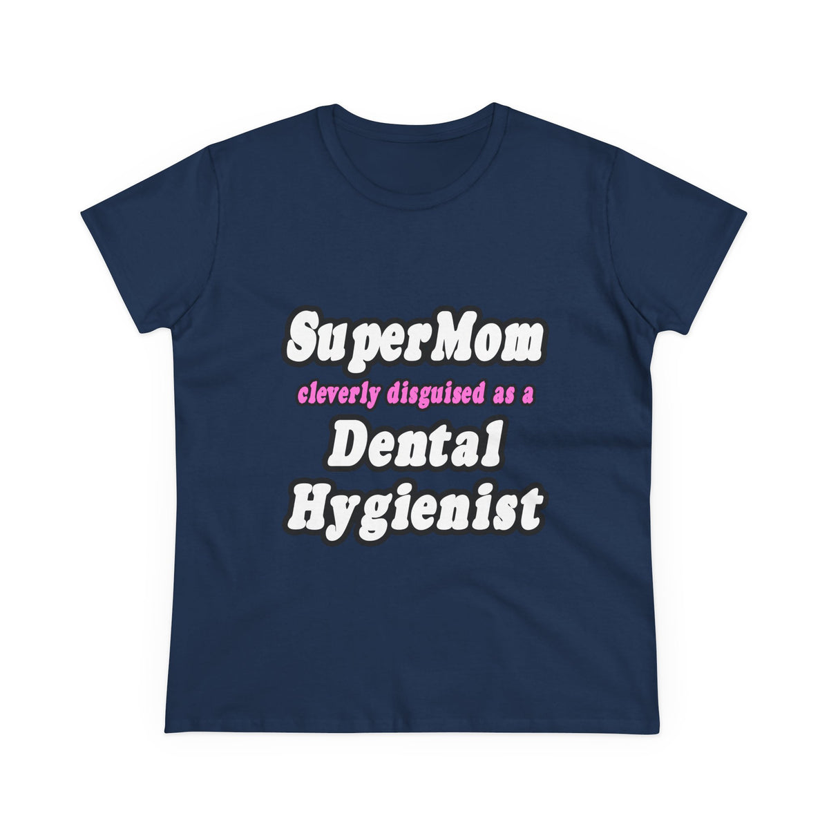 SuperMom...Dental Hygienist - Women's Midweight Cotton Tee