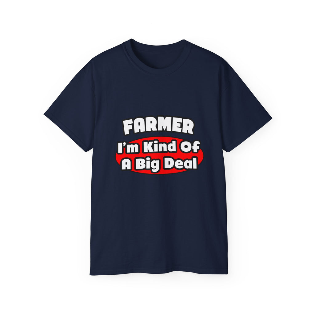 Farmer...Big Deal - Unisex Ultra Cotton Tee