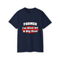 Farmer...Big Deal - Unisex Ultra Cotton Tee