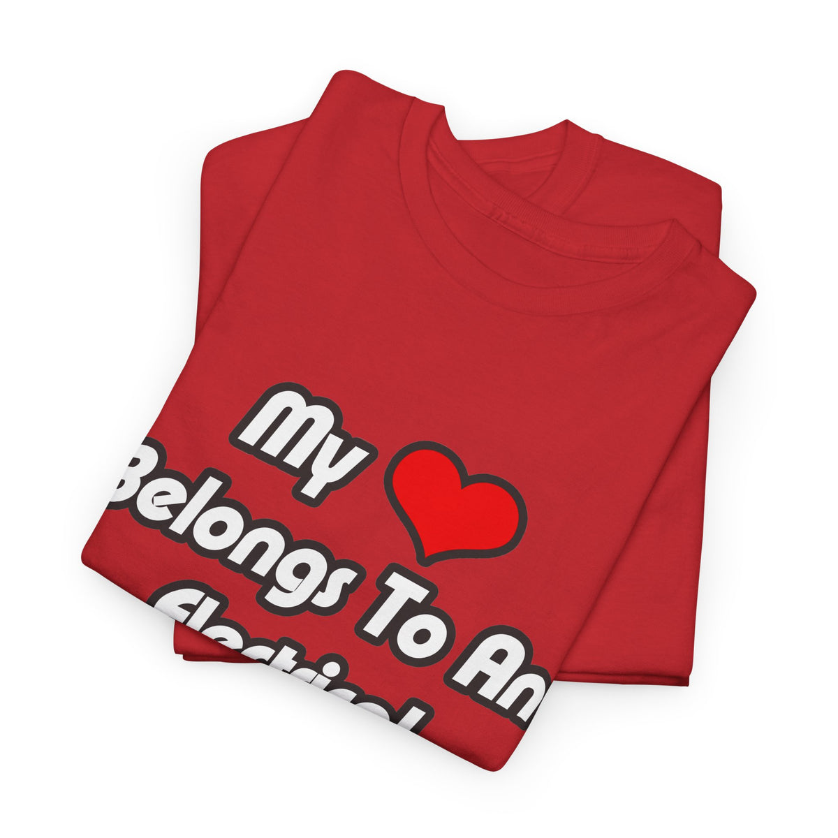 My Heart Belongs To An Electrical Engineer - Unisex Heavy Cotton Tee