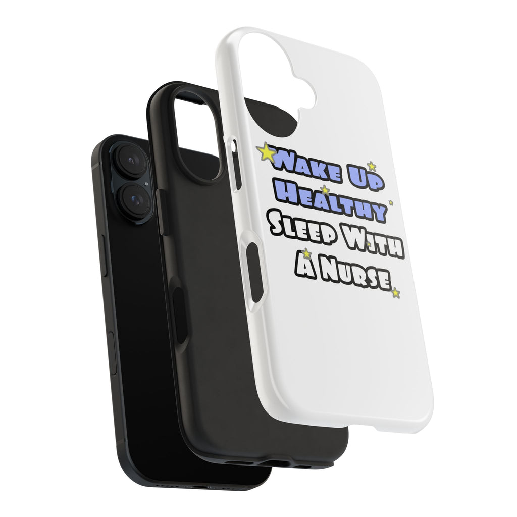 Wake Up Healthy...Sleep With a Nurse - Tough Phone Cases