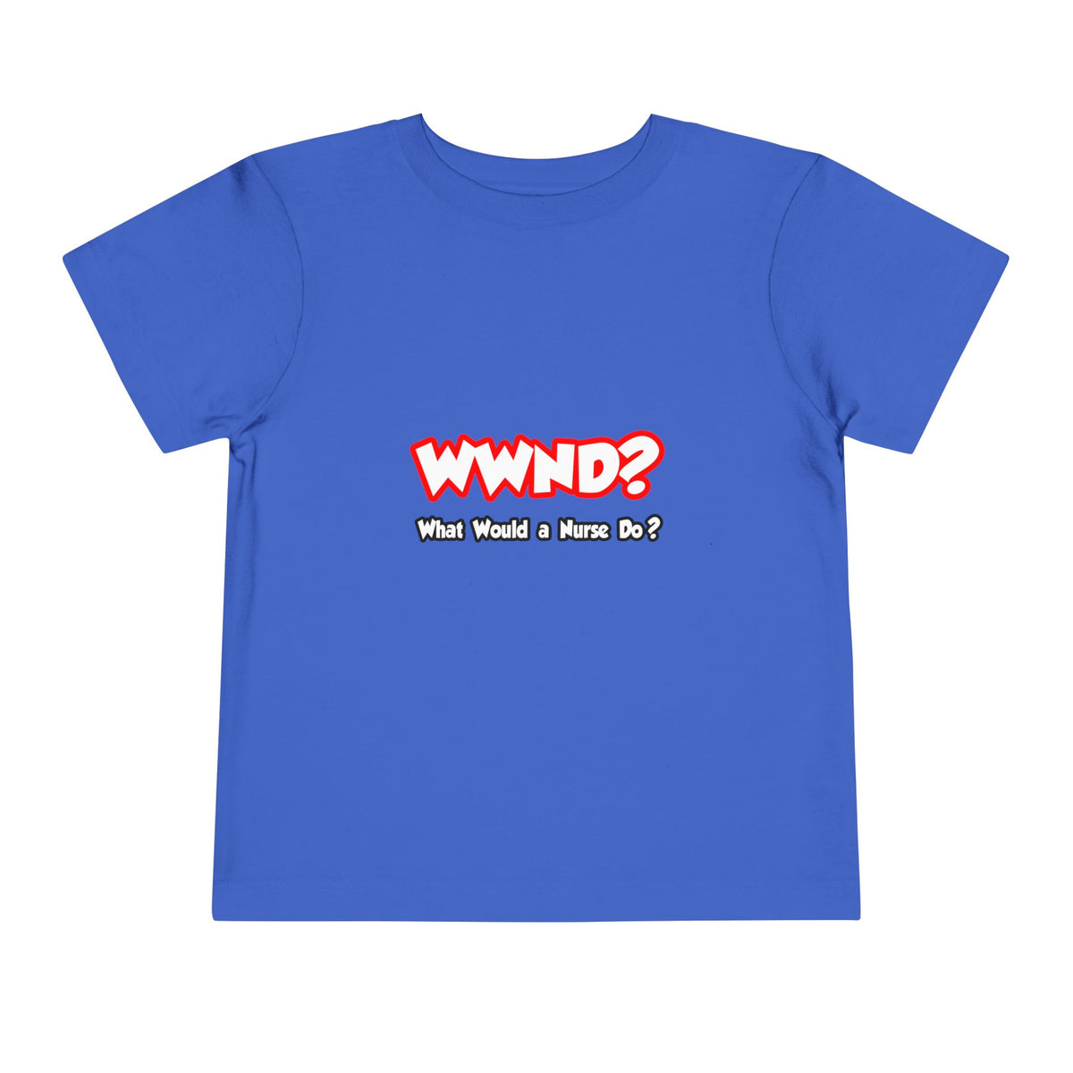WWND...What Would a Nurse Do - Toddler Short Sleeve Tee