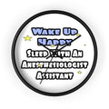 Wake Up Happy .. Sleep With Anesthesiologist Asst - Wall Clock