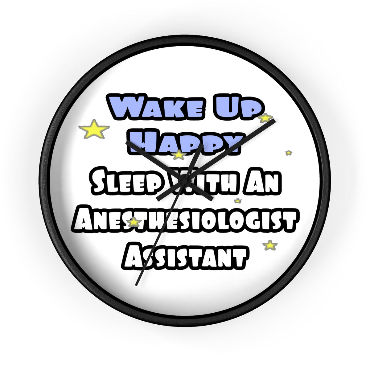 Wake Up Happy .. Sleep With Anesthesiologist Asst - Wall Clock