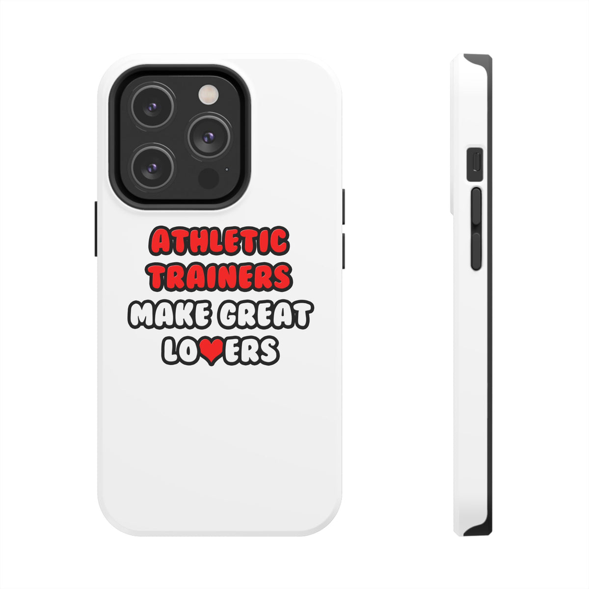 Athletic Trainers Make Great Lovers - Tough Phone Cases