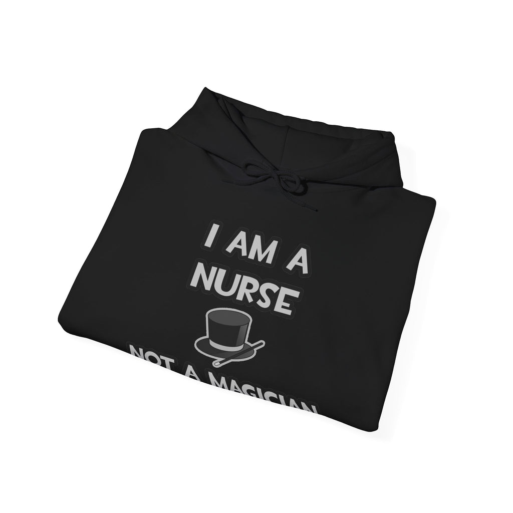 I Am A Nurse ... Not A Magician - Unisex Heavy Blend™ Hooded Sweatshirt