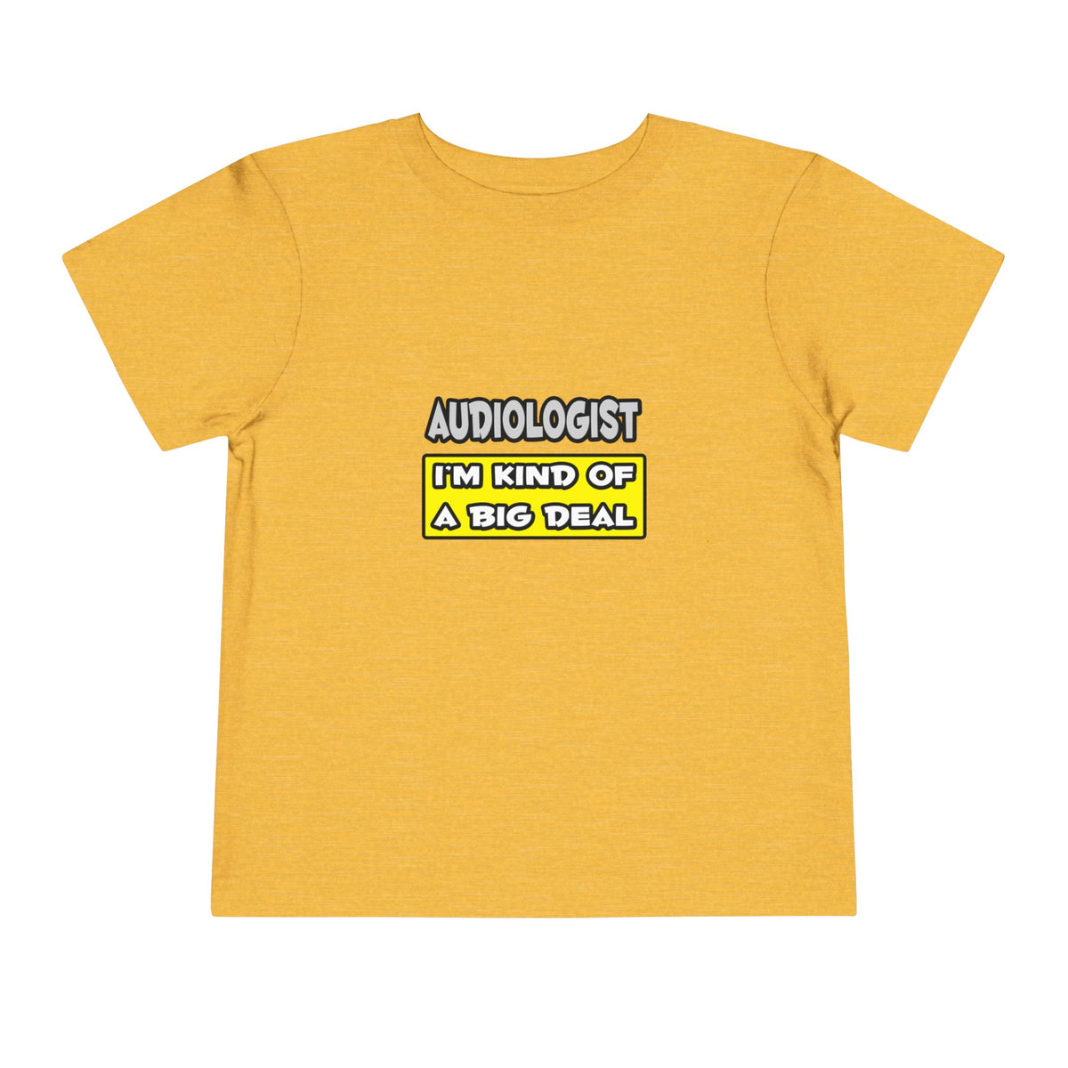 Audiologist .. I'm Kind of a Big Deal - Toddler Short Sleeve Tee