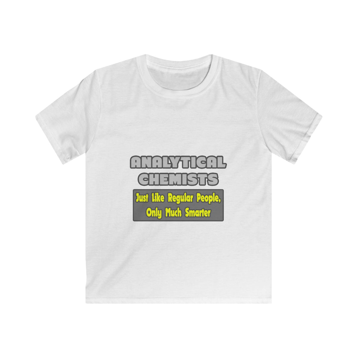 Analytical Chemists...Smarter - Kids Softstyle Tee