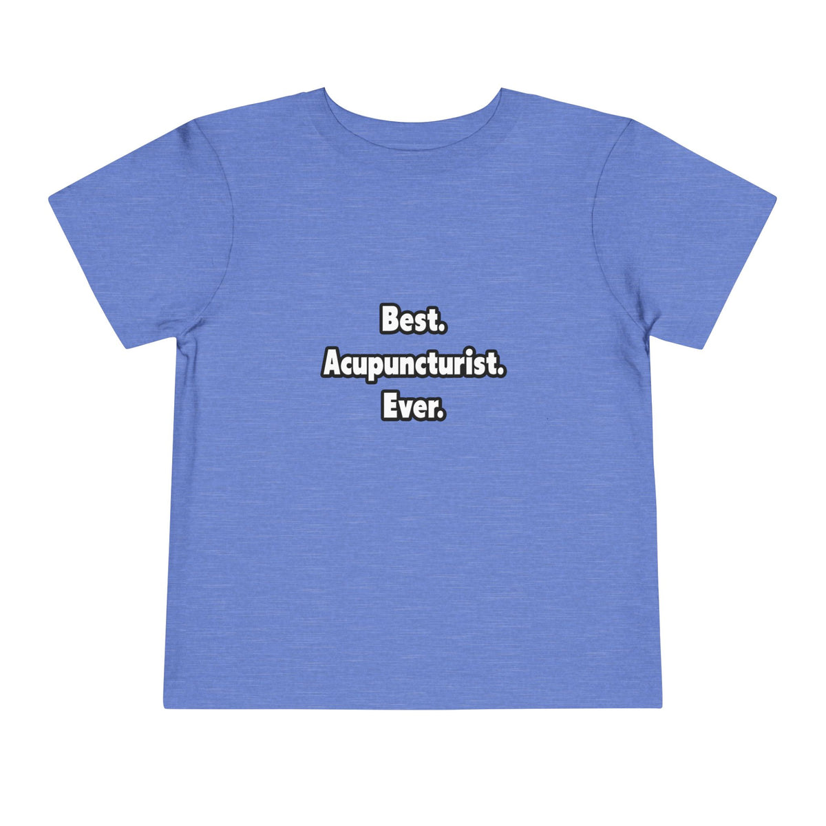 Best. Acupuncturist. Ever - Toddler Short Sleeve Tee