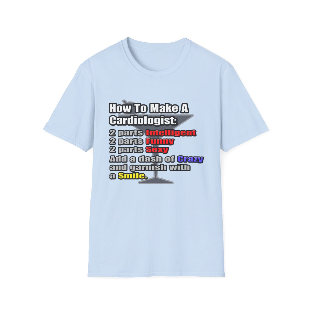 How To Make a Cardiologist - Unisex Softstyle T-Shirt