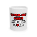 Critical Care Nurses Make Great Lovers - Ceramic Mug, (11oz, 15oz)