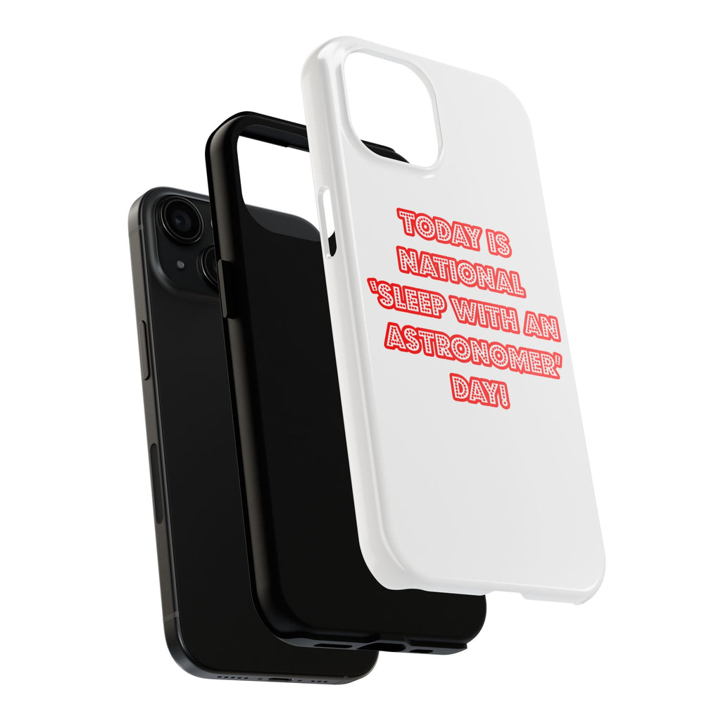National 'Sleep With an Astronomer' Day - Tough Phone Cases