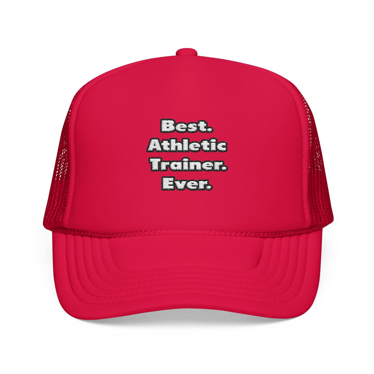 Best. Athletic Trainer. Ever - Foam Trucker Hat