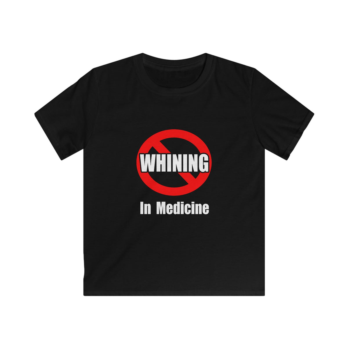 No Whining In Medicine - Kids Softstyle Tee