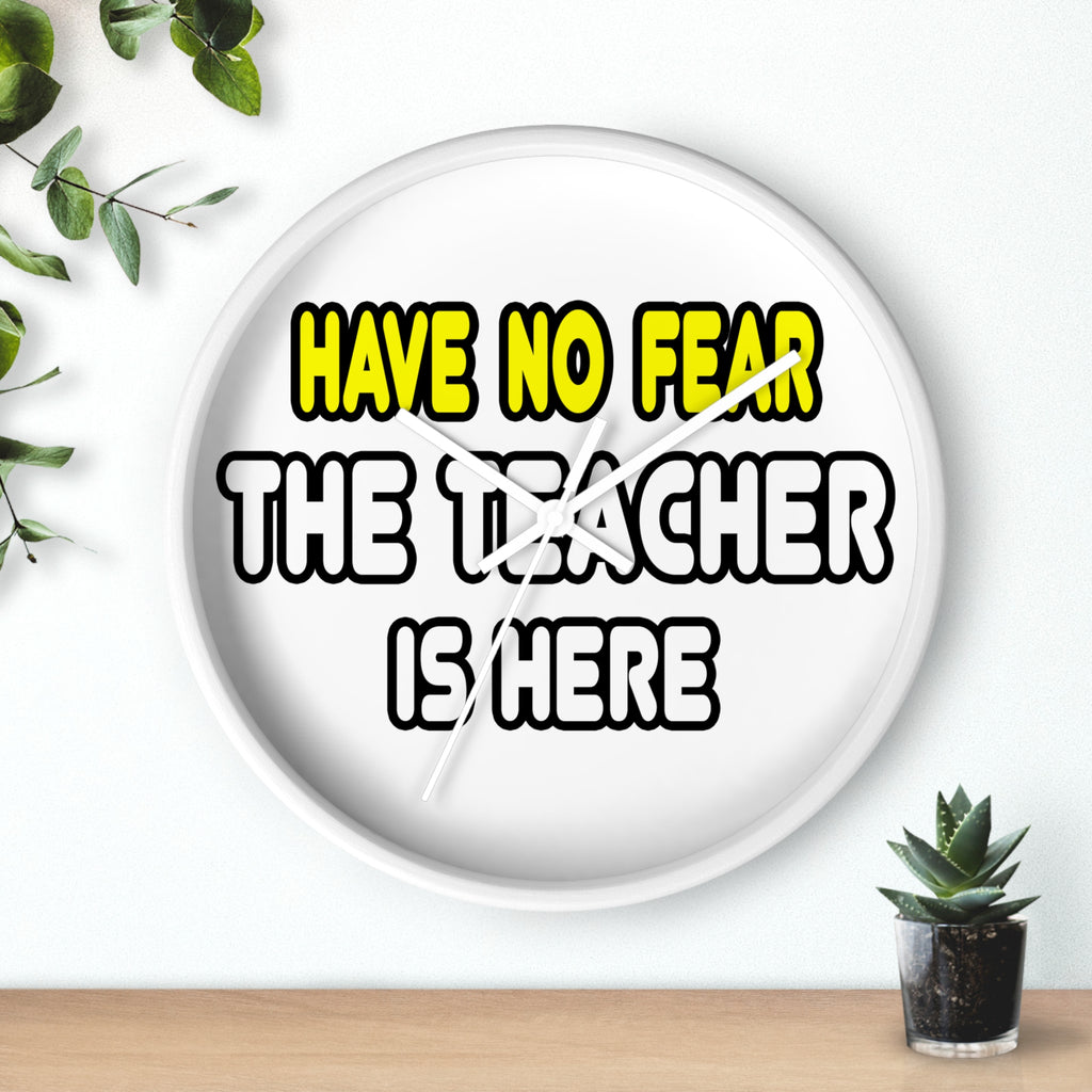 Have No Fear, The Teacher Is Here - Wall Clock