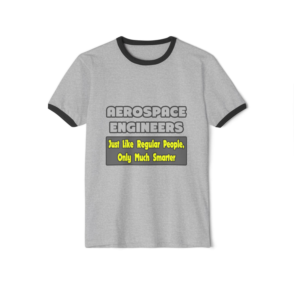 Aerospace Engineers...Smarter - Unisex Cotton Ringer T-Shirt