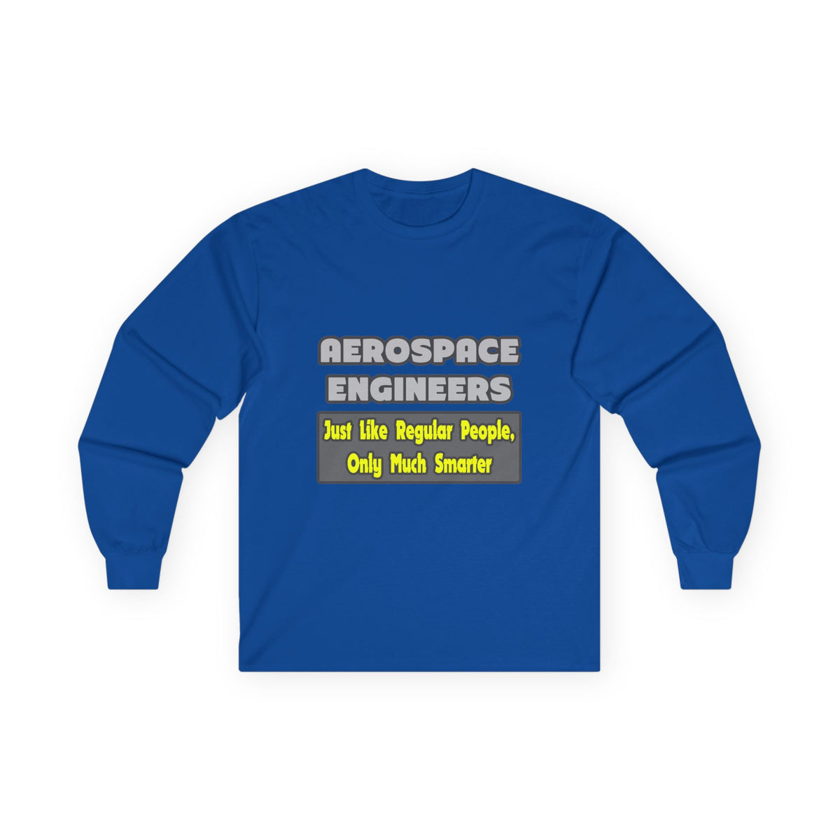 Aerospace Engineers...Smarter - Unisex Ultra Cotton Long Sleeve Tee