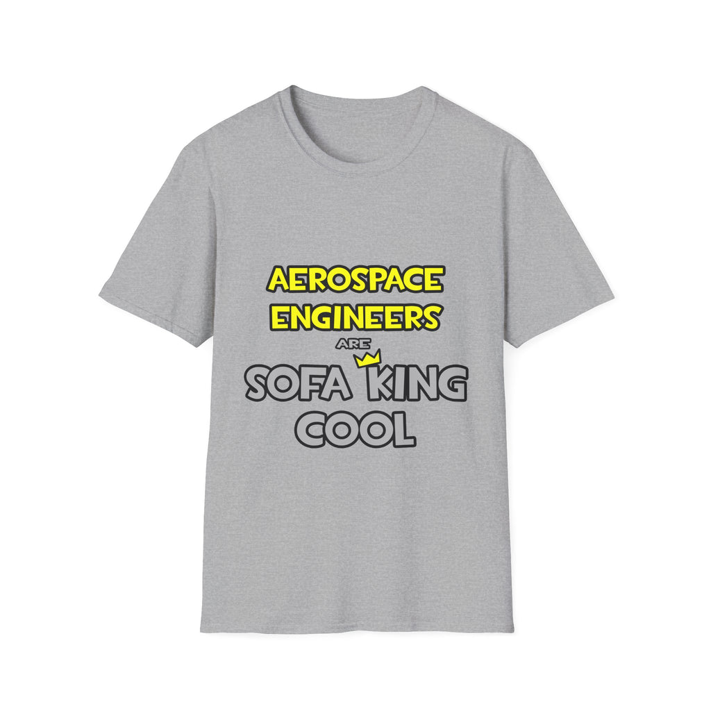 Aerospace Engineers Are Sofa King Cool - Unisex Softstyle T-Shirt