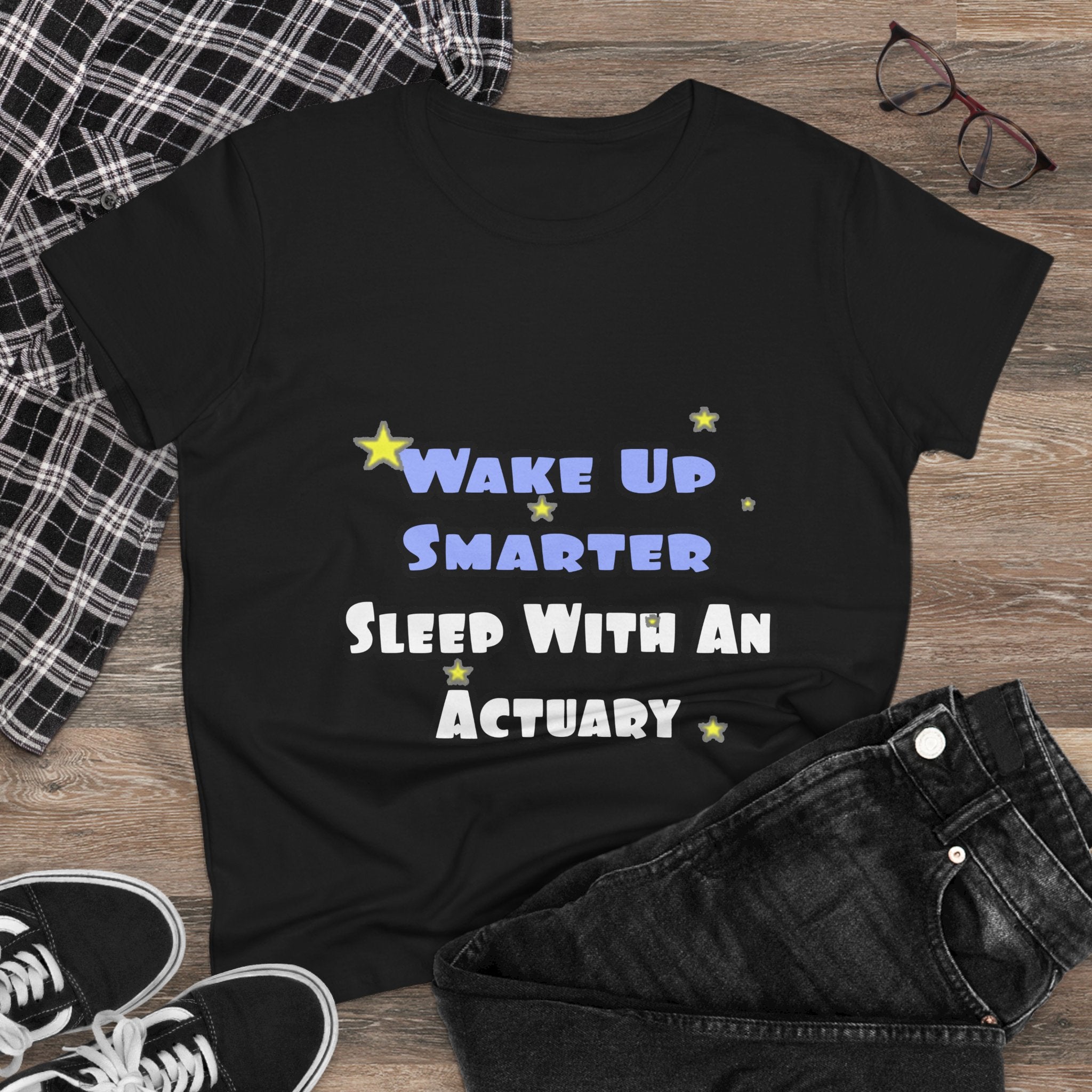 Wake Up Smarter...Sleep With an Actuary - Women's Midweight Cotton Tee