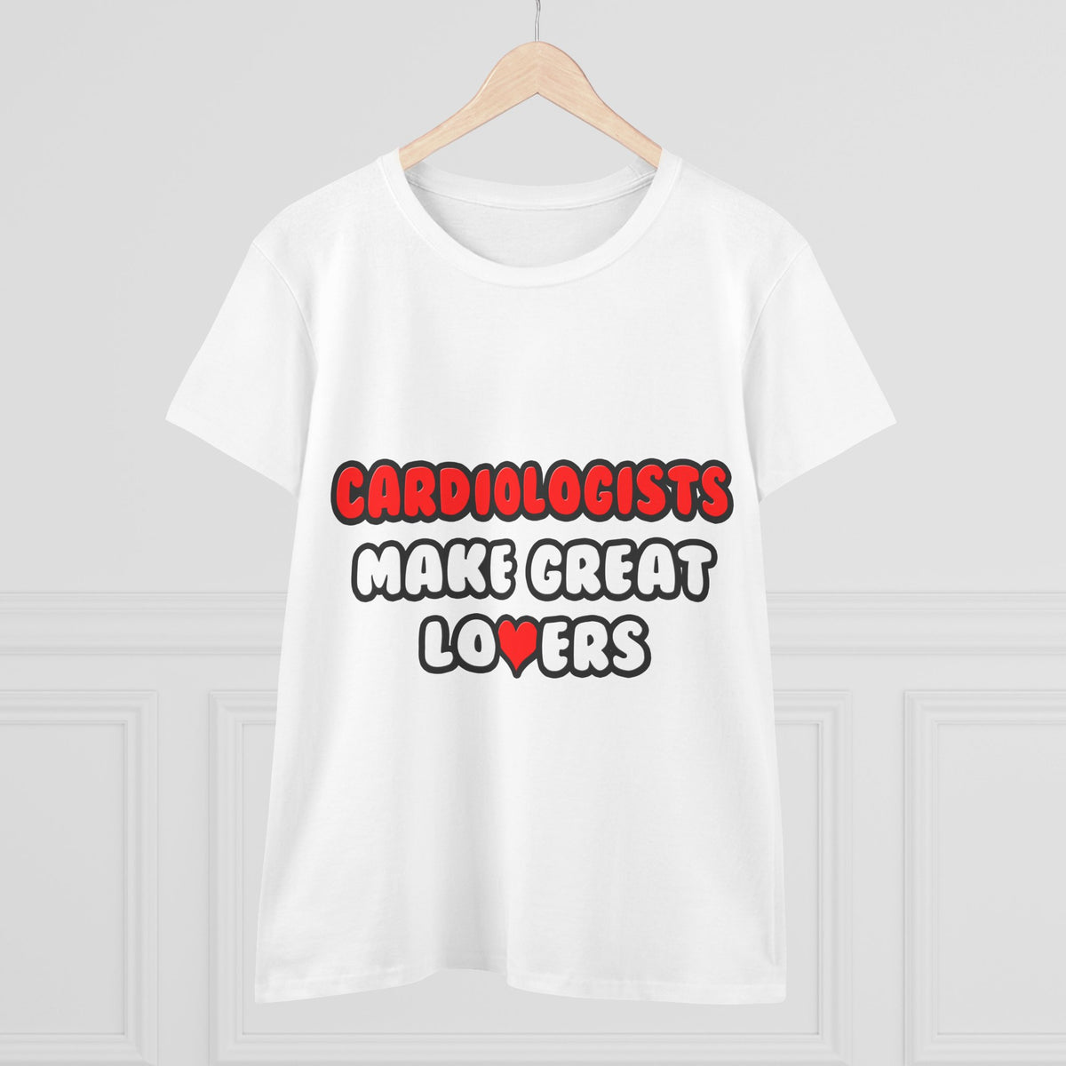 Cardiologists Make Great Lovers - Women's Midweight Cotton Tee