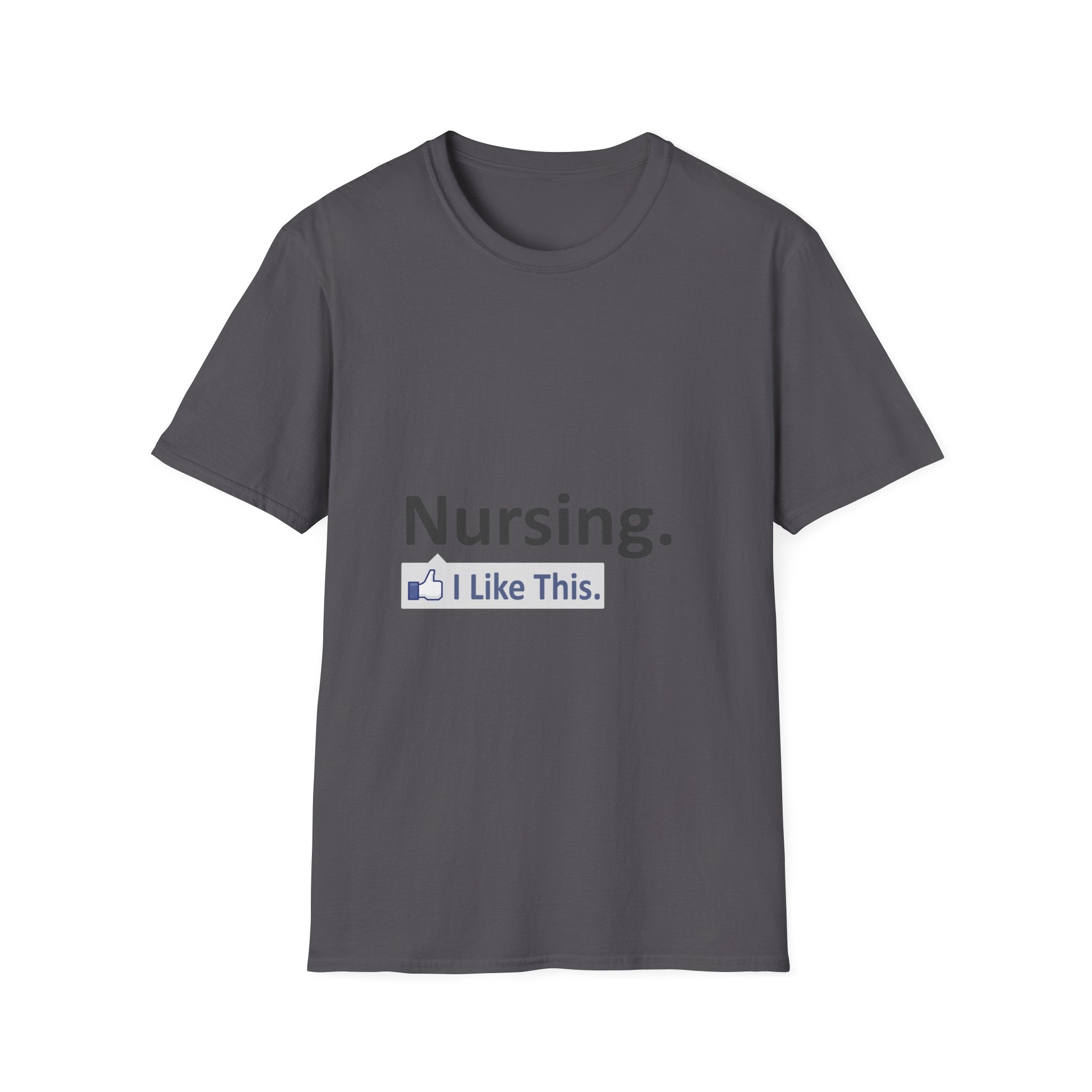 Nursing...I Like This - Unisex Softstyle T-Shirt