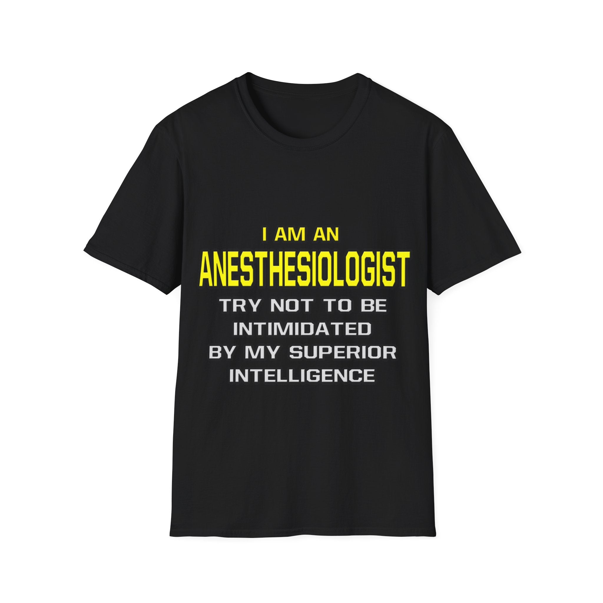 Anesthesiologist...Superior Intelligence - Unisex Softstyle T-Shirt
