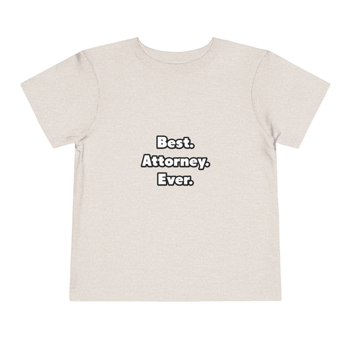 Best. Attorney. Ever - Toddler Short Sleeve Tee