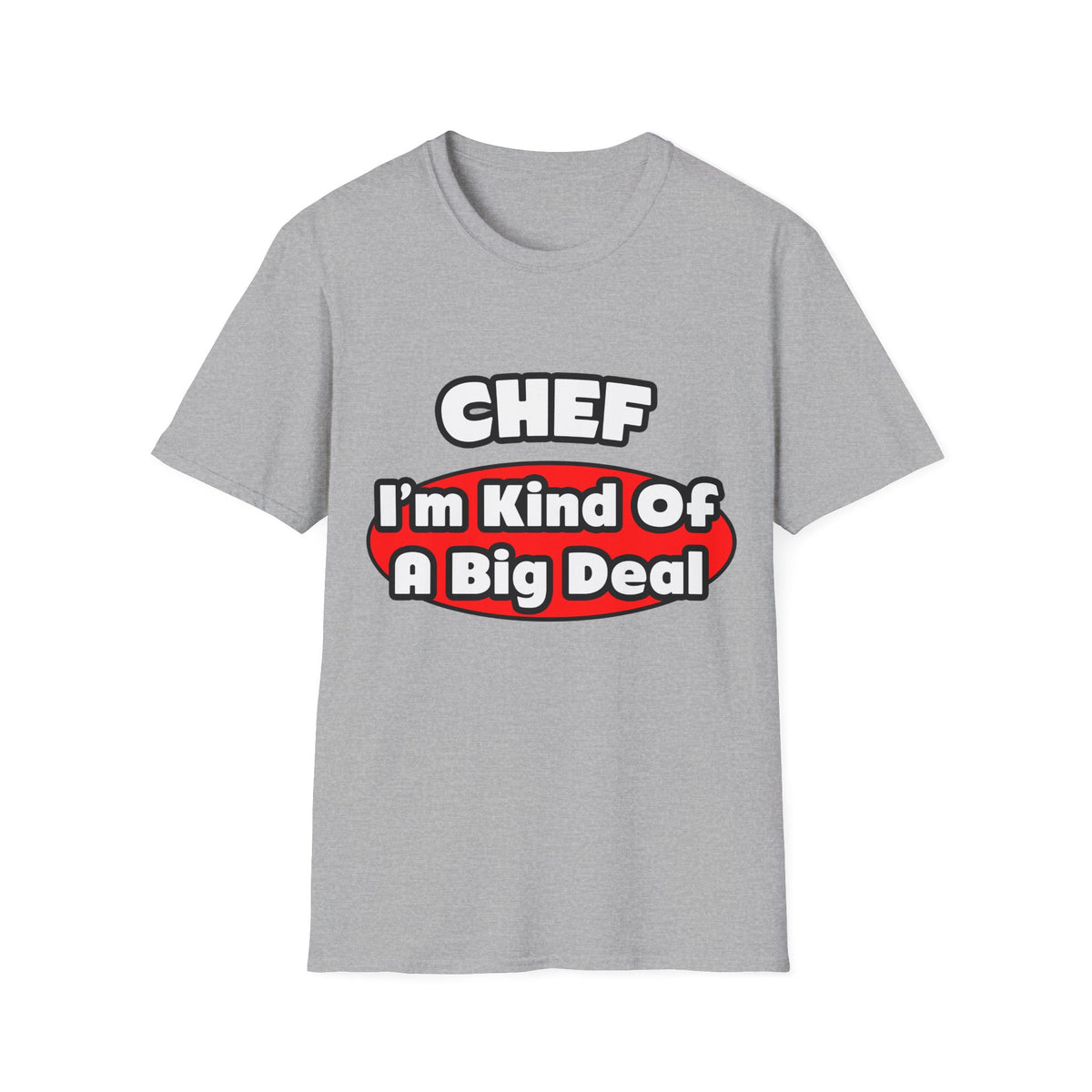 Chef...Big Deal - Unisex Softstyle T-Shirt