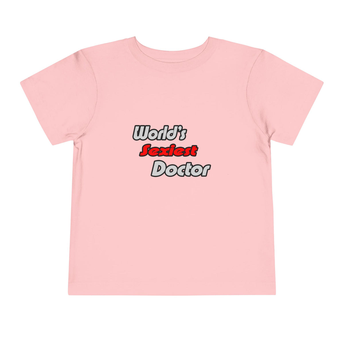 World's Sexiest Doctor - Toddler Short Sleeve Tee
