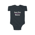 Super Mom ... Nurse - Infant Fine Jersey Bodysuit