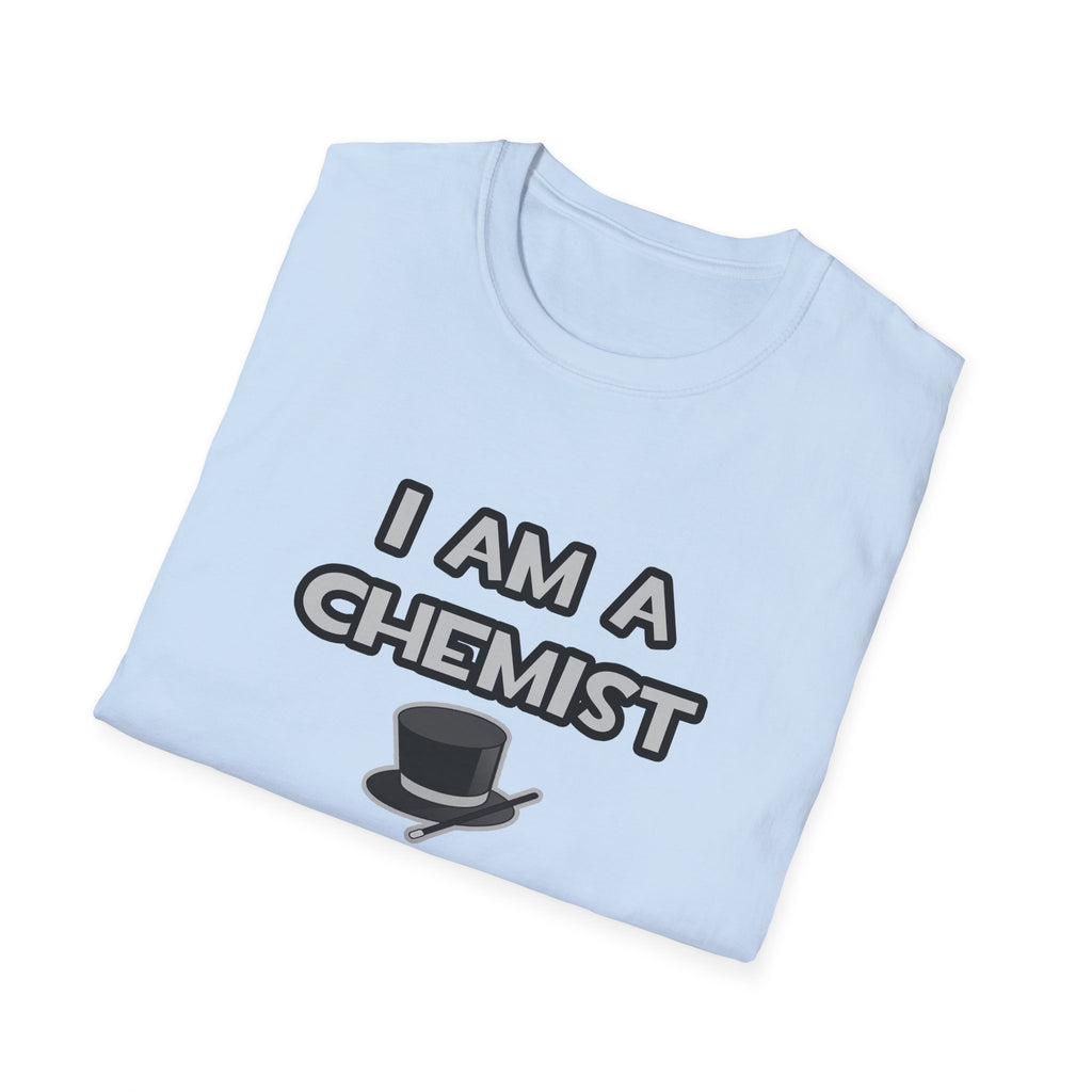 I Am A Chemist ... Not A Magician - Unisex Softstyle T-Shirt