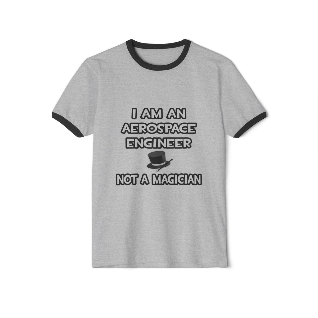 Aerospace Engineer ... Not A Magician - Unisex Cotton Ringer T-Shirt